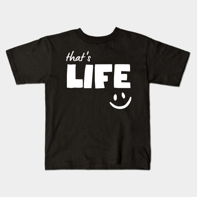 That's Life Kids T-Shirt by Rusty-Gate98